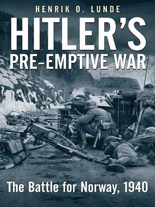 Title details for Hitler's Pre-emptive War by Henrik O. Lunde - Available